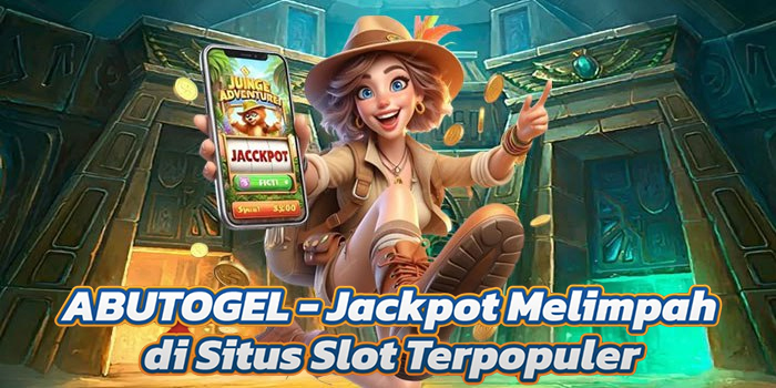 ABUTOGEL - Jackpot Melimpah di Situs Slot Terpopuler